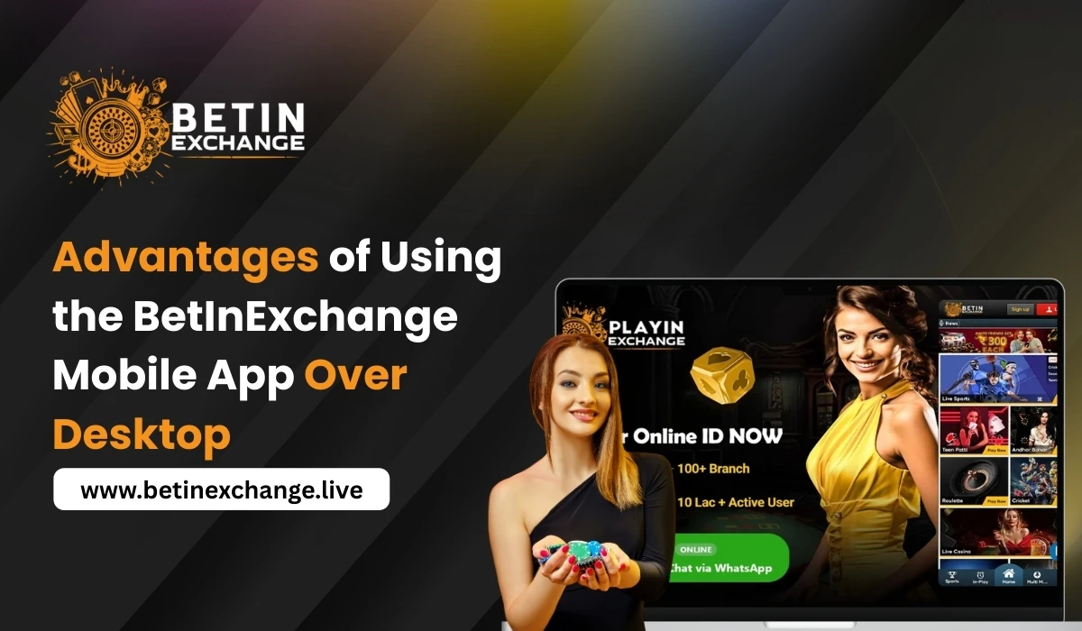 You are currently viewing Advantages of Using the BetInExchange Mobile App Over Desktop