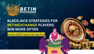 Read more about the article Blackjack Strategies for BetinExchange Players: Win More Often