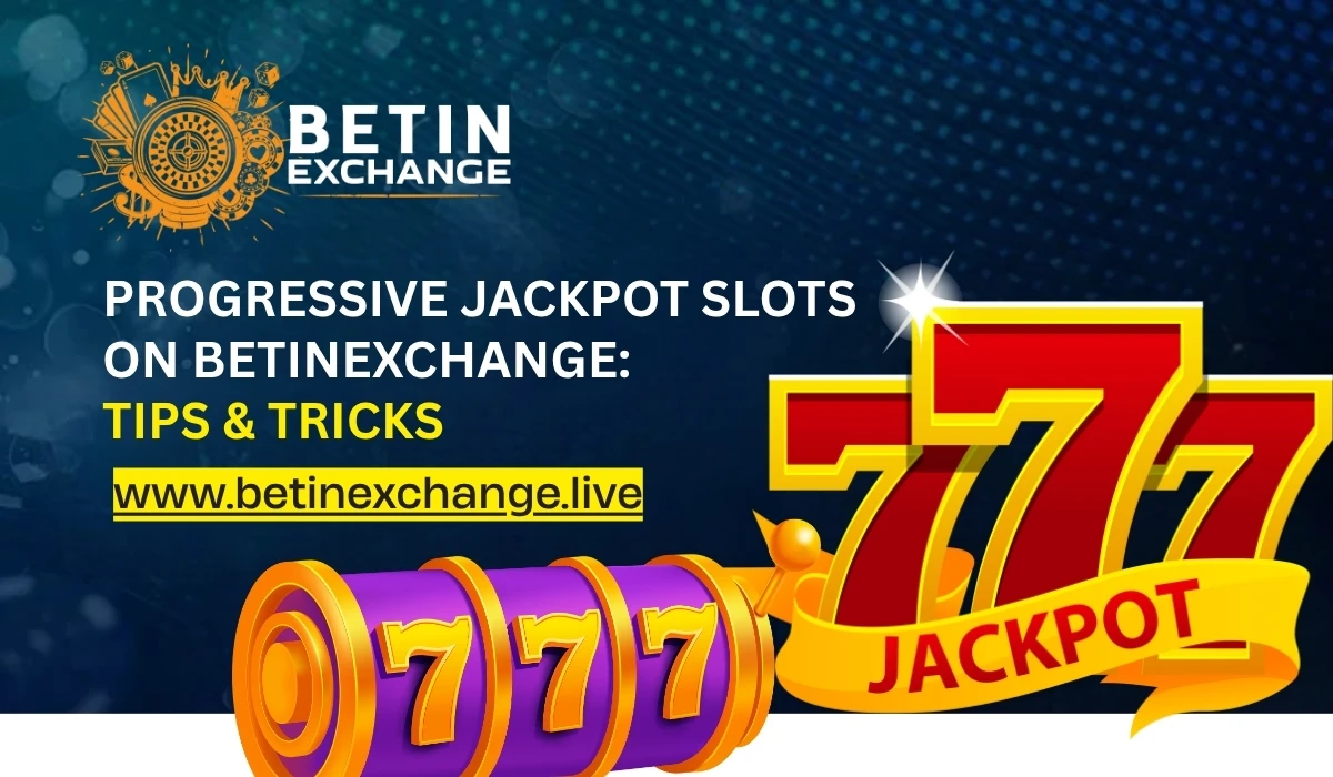 You are currently viewing Progressive Jackpot Slots on BetinExchange: Tips & Tricks